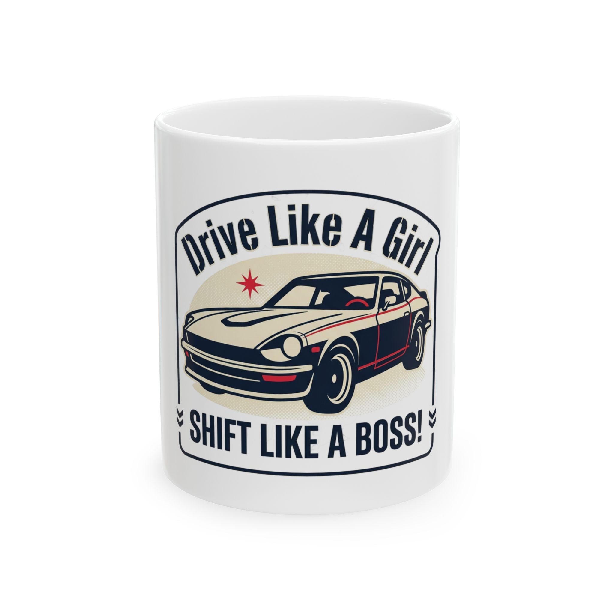 Drive Like A Girl Racing Car mug | Shift Like A Boss ceramic mug