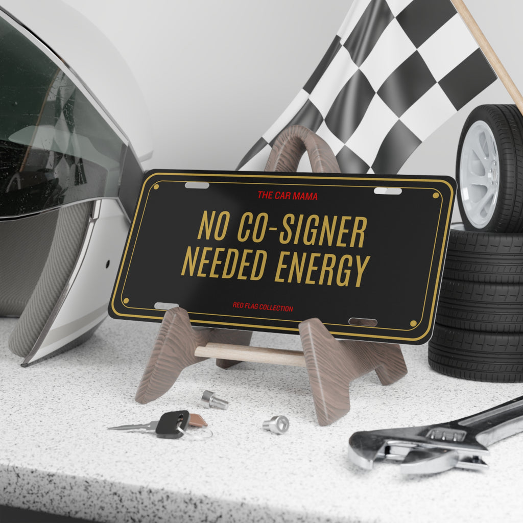 Vanity Plate — "No Co-Signer Needed Energy" Decorative License Plate for Car Mamas