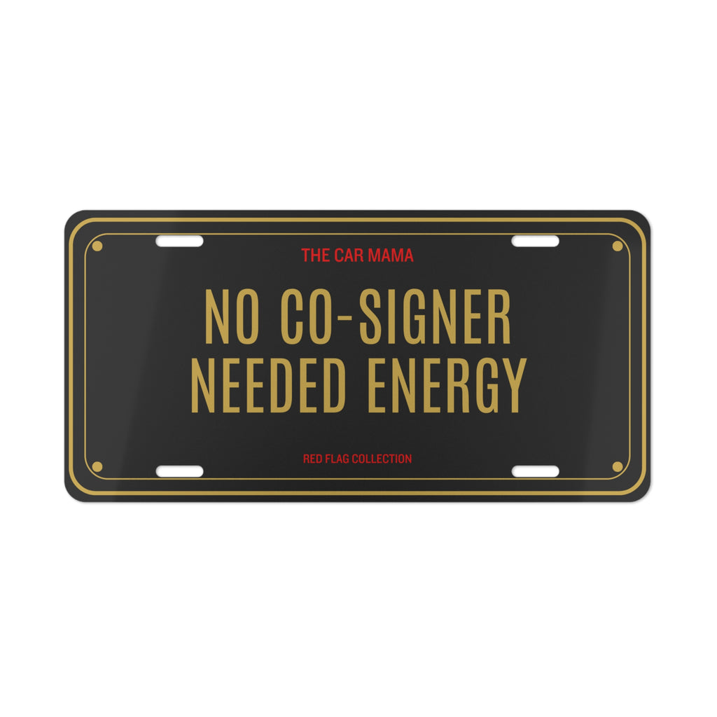Vanity Plate — "No Co-Signer Needed Energy" Decorative License Plate for Car Mamas