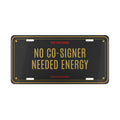Vanity Plate — "No Co-Signer Needed Energy" Decorative License Plate for Car Mamas