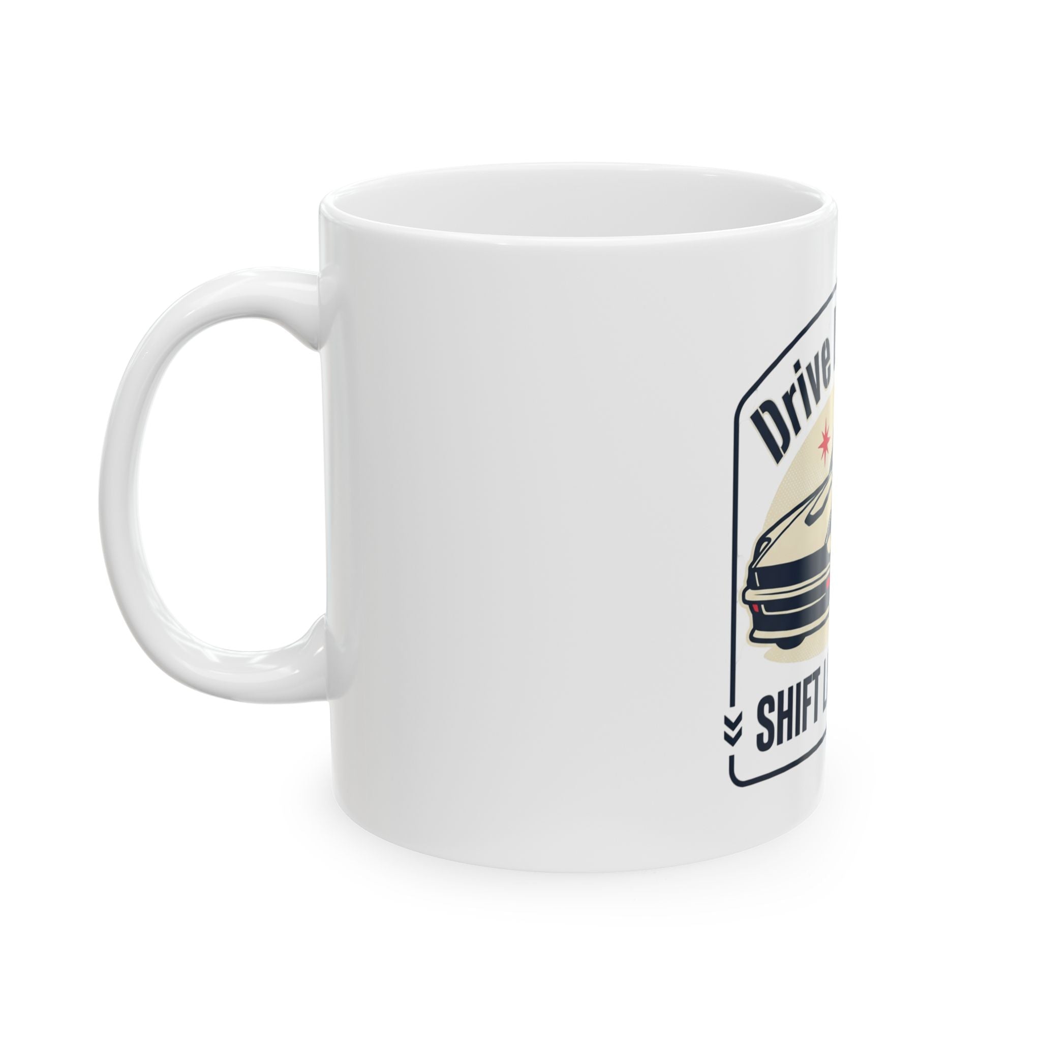 Drive Like A Girl Racing Car mug | Shift Like A Boss ceramic mug